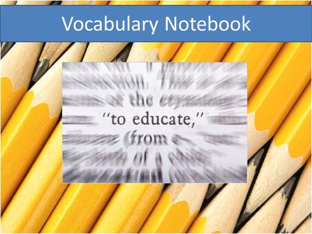 Vocabulary Notebook.