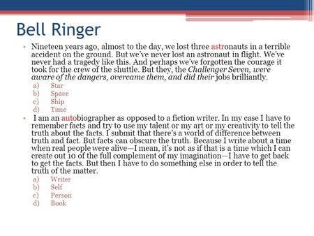 Bell Ringer Nineteen years ago, almost to the day, we lost three astronauts in a terrible accident on the ground. But we’ve never lost an astronaut in.