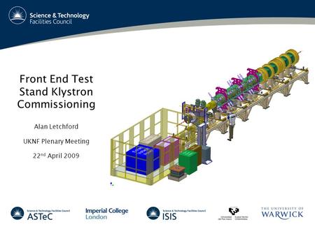 Front End Test Stand Klystron Commissioning Alan Letchford UKNF Plenary Meeting 22 nd April 2009.