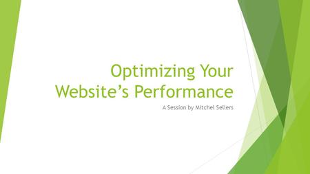 Optimizing Your Website’s Performance A Session by Mitchel Sellers.