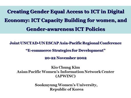 Creating Gender Equal Access to ICT in Digital Economy Creating Gender Equal Access to ICT in Digital Economy: ICT Capacity Building for women, and Gender-awareness.