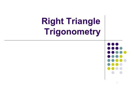 Right Triangle Trigonometry. Degree Mode v. Radian Mode.