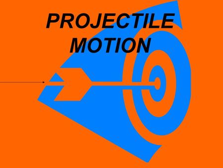 PROJECTILE MOTION.