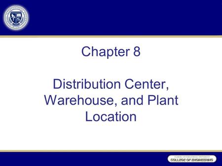 Chapter 8 Distribution Center, Warehouse, and Plant Location