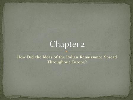 How Did the Ideas of the Italian Renaissance Spread Throughout Europe?