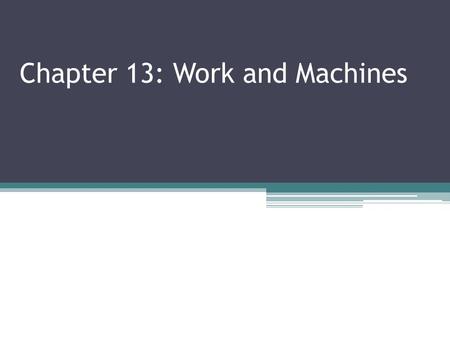 Chapter 13: Work and Machines. Aim: How does height affect an object’s gravitational potential energy?