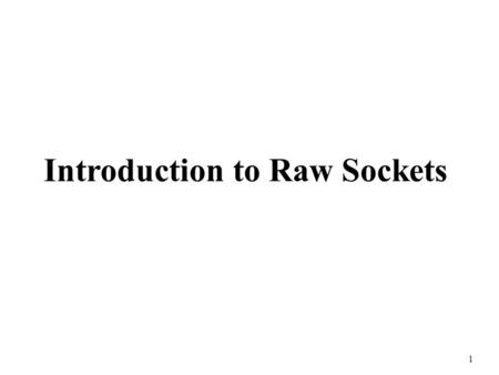 1 Introduction to Raw Sockets 2 IP address Port address MAC address TCP/IP Stack 67 Bootp DHCP 176 2 OSPF 89 53 protocol frame type UDP Port # TCP Port.