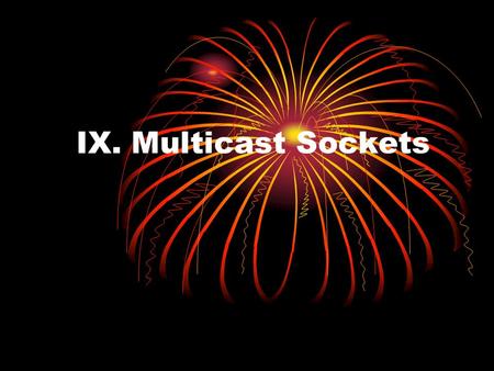 IX. Multicast Sockets.