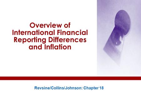 Overview of International Financial Reporting Differences and Inflation Revsine/Collins/Johnson: Chapter 18.