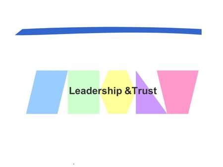 Leadership &Trust . 1.