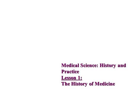 Medical Science: History and Practice