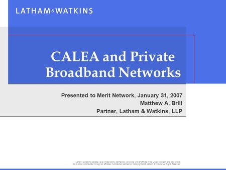 Latham & Watkins operates as a limited liability partnership worldwide with an affiliate in the United Kingdom and Italy, where the practice is conducted.