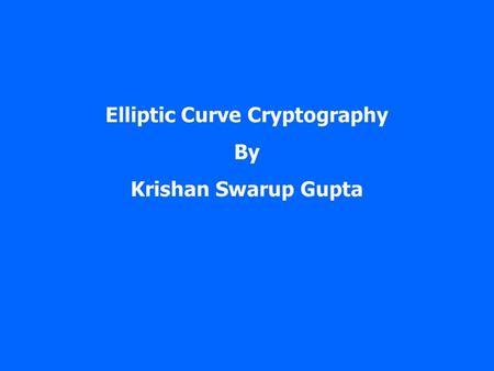 Elliptic Curve Cryptography