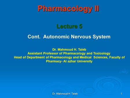 Pharmacology II Lecture 5 Cont. Autonomic Nervous System