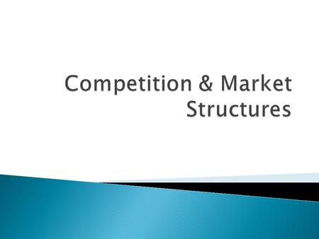  Numerous buyers & sellers  Identical products  No price competition  Perfect information  Easy to enter.