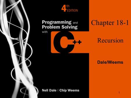 1 Chapter 18-1 Recursion Dale/Weems. 2 Chapter 18 Topics l Meaning of Recursion l Base Case and General Case in Recursive Function Definitions l Writing.