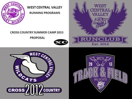 WEST CENTRAL VALLEY CROSS COUNTRY SUMMER CAMP 2013 RUNNING PROGRAMS PROPOSAL.