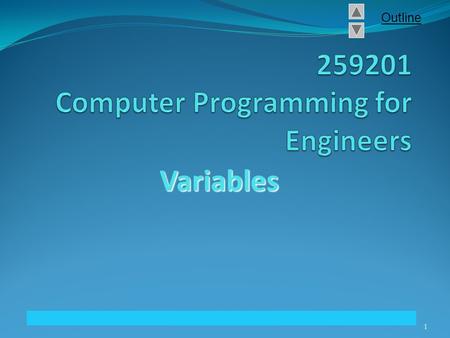 © Copyright 1992–2004 by Deitel & Associates, Inc. and Pearson Education Inc. All Rights Reserved. Outline Variables 1.
