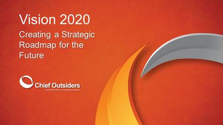 Vision 2020 Creating a Strategic Roadmap for the Future.