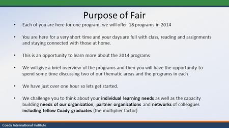 Coady International Institute Each of you are here for one program, we will offer 18 programs in 2014 You are here for a very short time and your days.