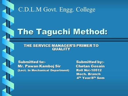 The Taguchi Method: C.D.L.M Govt. Engg. College