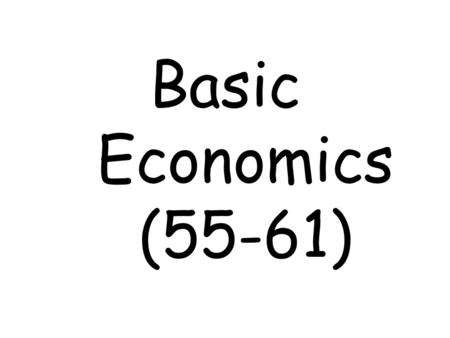 Basic Economics (55-61). 1. Joe has $100. He needs a new jacket and would like to buy a pair of tickets for Sunday’s game. He cannot afford both. He buys.