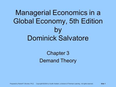 Prepared by Robert F. Brooker, Ph.D. Copyright ©2004 by South-Western, a division of Thomson Learning. All rights reserved.Slide 1 Managerial Economics.