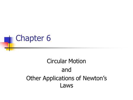 Circular Motion and Other Applications of Newton’s Laws