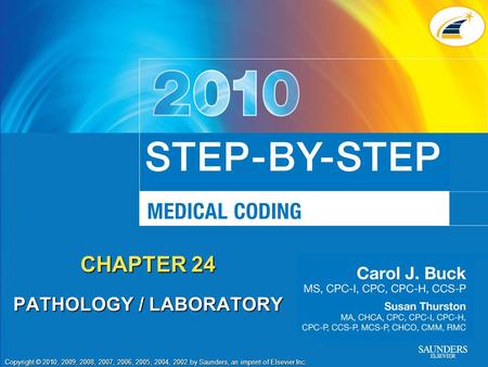 Copyright © 2010, 2009, 2008, 2007, 2006, 2005, 2004, 2002 by Saunders, an imprint of Elsevier Inc. CHAPTER 24 PATHOLOGY / LABORATORY.