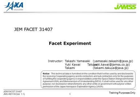 Training Purposes Only JEM FACET 31407 JMU-081116 (Ver. 1.1) 1 Notice : This technical data is furnished on the condition that it will be used by and disclosed.