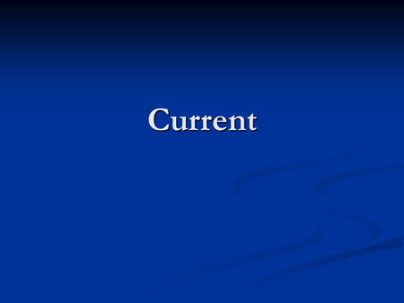 Current. Current Current is defined as the flow of positive charge. Current is defined as the flow of positive charge. I = Q/t I = Q/t I: current in Amperes.