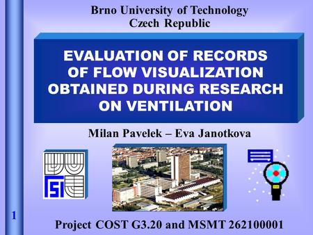 Milan Pavelek – Eva Janotkova Project COST G3.20 and MSMT 262100001 FRONT PAGE EVALUATION OF RECORDS OF FLOW VISUALIZATION OBTAINED DURING RESEARCH ON.