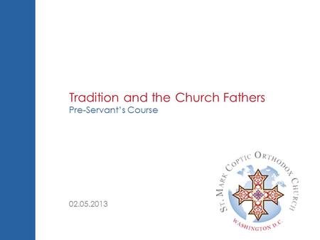 Tradition and the Church Fathers Pre-Servant’s Course 02.05.2013.