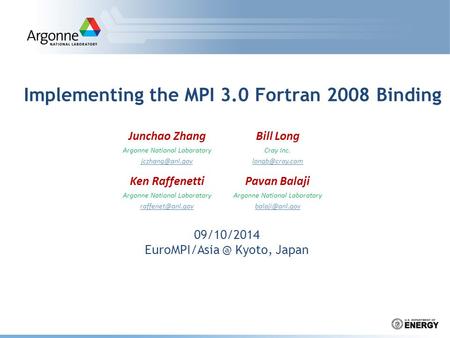 Implementing the MPI 3.0 Fortran 2008 Binding Junchao Zhang Argonne National Laboratory Pavan Balaji Argonne National Laboratory