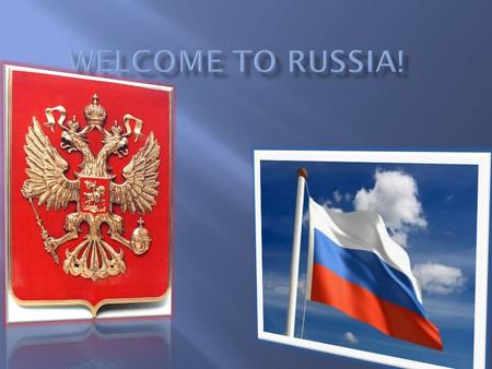 Welcome to Russia!.