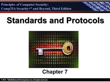 Principles of Computer Security: CompTIA Security + ® and Beyond, Third Edition © 2012 Principles of Computer Security: CompTIA Security+ ® and Beyond,