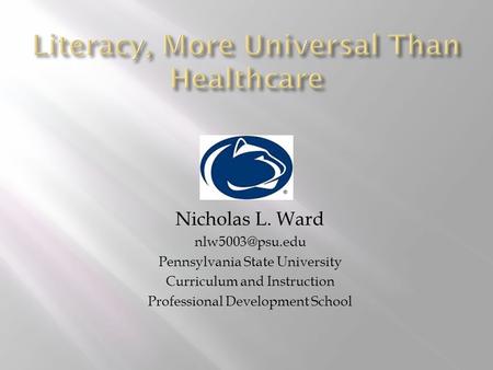 Nicholas L. Ward Pennsylvania State University Curriculum and Instruction Professional Development School.