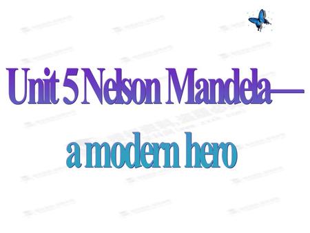 Nelson Mandela ( 1918-2013 ) Who's the movie about? What do you know about him?