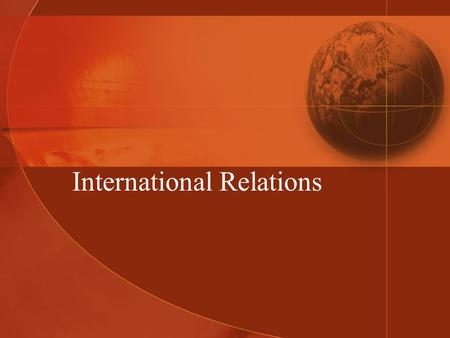 International Relations. Global Interdependence Means people and nations all over the world depend on each other for goods and services US imports 50%