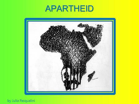 APARTHEID by Julia Pasqualini.