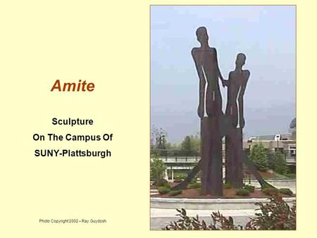 Amite Sculpture On The Campus Of SUNY-Plattsburgh Photo Copyright 2002 – Ray Guydosh.