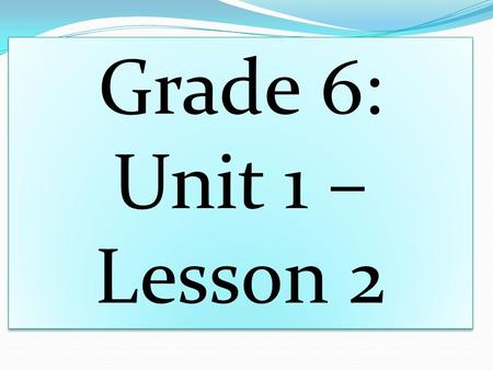 Grade 6: Unit 1 – Lesson 2. What Textures did we learn about? What part of history have we discussed? What was the chant called? There are several random.