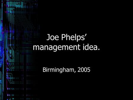 Joe Phelps’ management idea. Birmingham, 2005. Finding a market for the founder’s stock: Three markets: Public offering Competitors Employees.