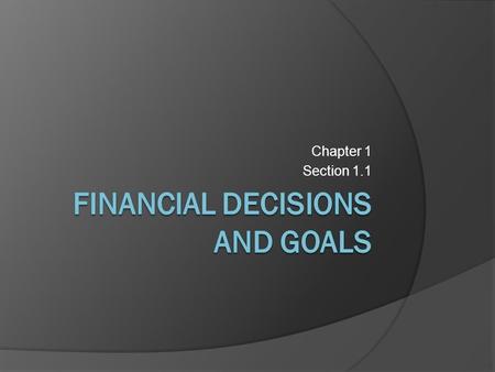 Chapter 1 Section 1.1 Personal Finance  Anything that involves money and you. Your allowance The money that you make at your job The money that you.