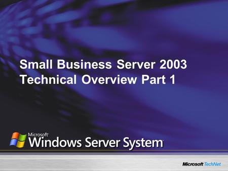 Small Business Server 2003 Technical Overview Part 1.