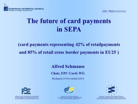 1 The future of card payments in SEPA (card payments representing 42% of retailpayments and 85% of retail cross border payments in EU25 ) Alfred Schmauss.