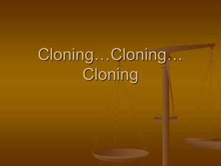 Cloning…Cloning… Cloning. What do you think of cloning? www.mofirst.org/images/clone-tank.jpg www.guardian.co.uk/.../dinosaur-dna-recreation tdpri.com.