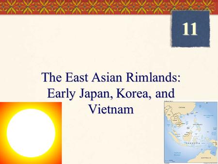 The East Asian Rimlands: Early Japan, Korea, and Vietnam 11.