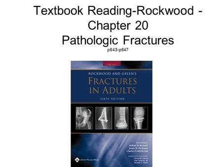 Textbook Reading-Rockwood -Chapter 20 Pathologic Fractures p643-p647