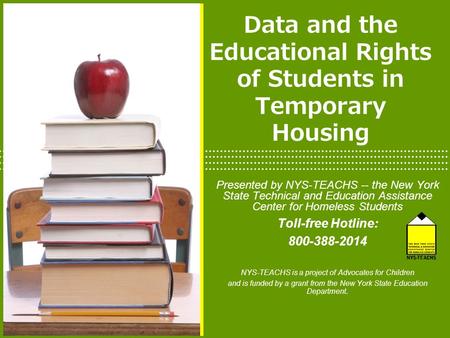 Data and the Educational Rights of Students in Temporary Housing Presented by NYS-TEACHS -- the New York State Technical and Education Assistance Center.